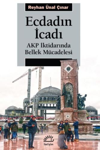 Ecdadın İcadı - AKP İktidarında Bellek Mücadelesi %10 indirimli Reyhan