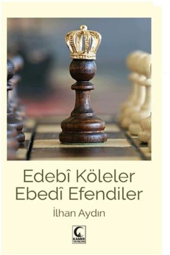 Edebi Köleler Ebedi Efendiler İlhan Aydın