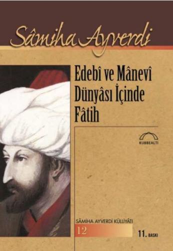 Edebi ve Manevi Dünyası İçinde Fatih %15 indirimli Samiha Ayverdi