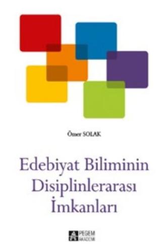 Edebiyat Biliminin Disiplinlerarası İmkanları Ömer Solak