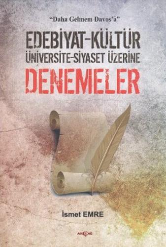 Edebiyat - Kültür - Üniversite - Siyaset Üzerine Denemeler İsmet Emre