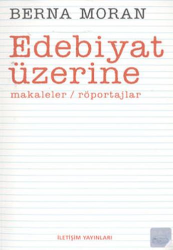 Edebiyat Üzerine Makaleler / Röportajlar %10 indirimli Berna Moran