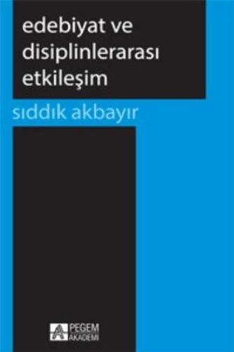 Edebiyat ve Disiplinlerarası Etkileşim Sıddık Akbayır