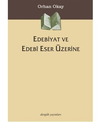 Edebiyat ve Edebi Eser Üzerine %10 indirimli M. Orhan Okay