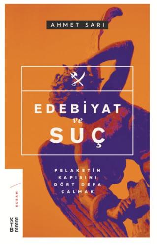 Edebiyat ve Suç - Felaketin Kapısını Dört Defa Çalmak %17 indirimli Ah