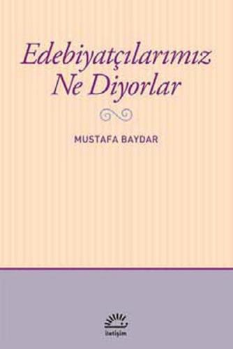 Edebiyatçılarımız Ne Diyorlar %10 indirimli Mustafa Baydar