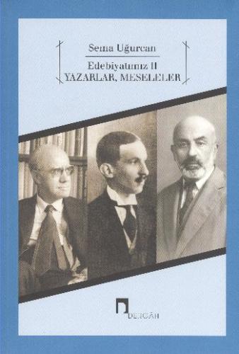 Edebiyatımız II - Yazarlar, Meseleler %10 indirimli Sema Uğurcan