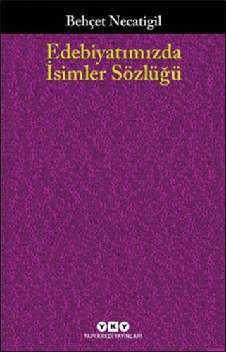 Edebiyatımızda İsimler Sözlüğü %18 indirimli Behçet Necatigil