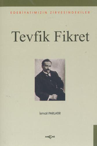 Edebiyatımızın Zirvesindekiler - Tevfik Fikret %15 indirimli İsmail Pa