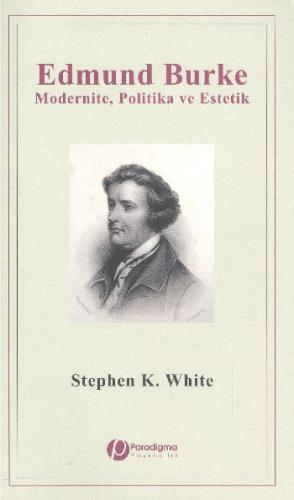 Edmund Burke Modernite Politika Ve Estetik Stephen K White