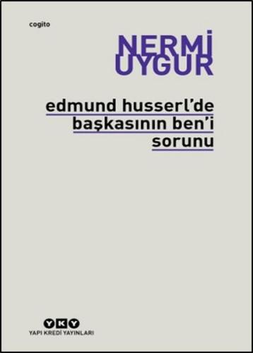 Edmund Husserl'de Başkasının Ben'i Sorunu %18 indirimli Nermi Uygur