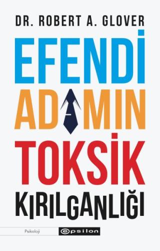 Efendi Adamın Toksik Kırılganlığı %10 indirimli Dr. Robert A.Glover