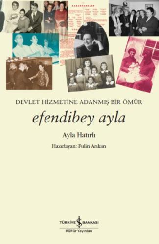 Efendibey Ayla – Devlet Hizmetine Adanmış Bir Ömür Ayla Hatırlı