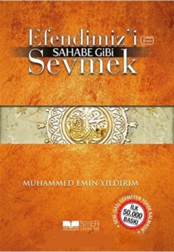 Efendimizi Sahabe Gibi Sevmek (Cep Boy) Muhammed Emin Yıldırım