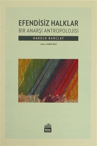 Efendisiz Halklar - Bir Anarşi Antropolojisi Harold Barclay