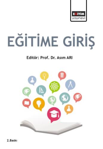 Eğitim Bilimine Giriş (Editör: Doç. Dr. Asım Arı) %3 indirimli Asım Ar