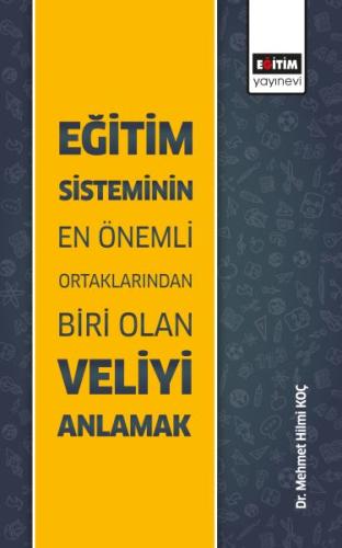 Eğitim Sisteminin En Önemli Ortaklarından Biri Olan Veliyi Anlamak %3 