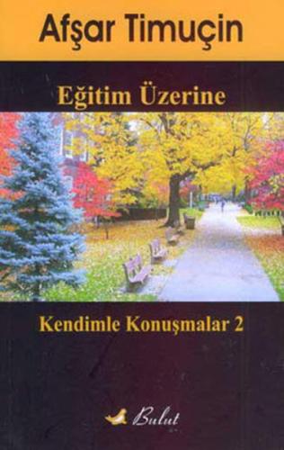 Eğitim Üzerine Kendimle Konuşmalar-2 %15 indirimli Afşar Timuçin