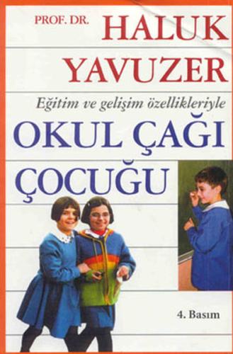 Eğitim ve Gelişim Özellikleriyle Okul Çağı Çocuğu (Kuşe Kağıt) Haluk Y