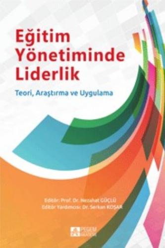 Eğitim Yönetiminde Liderlik Teori, Araştırma ve Uygulama Kolektif