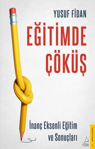 Eğitimde Çöküş - İnanç Eksenli Eğitim ve Sonuçları Yusuf Fidan