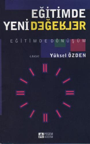 Eğitimde Yeni Değerler Eğitimde Dönüşüm Yüksel Özden