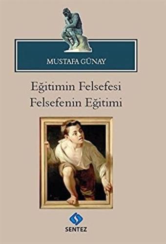 Eğitimin Felsefesi Felsefenin Eğitimi %10 indirimli Mustafa Günay