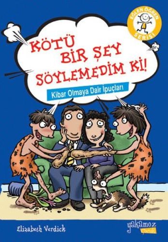 Eğlen Öğren Serisi - Kötü Bir Şey Söylemedim Ki! Elizabeth Verdick