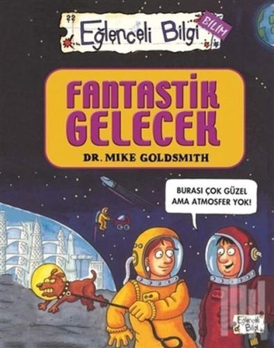 Eğlenceli Bilgi Bilim 52 - Fantastik Gelecek %20 indirimli Mike Goldsm