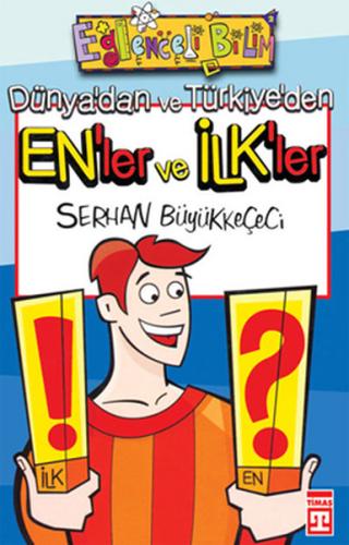 Eğlenceli Bilgi (Bilim) - Enler ve İlkler Serhan Büyükkeçeci