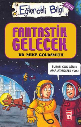 Eğlenceli Bilgi (Bilim) - Fantastik Gelecek Mike Goldsmit