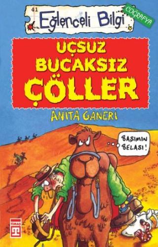 Eğlenceli Bilgi (Coğrafya) - Uçsuz Bucaksız Çöller Anita Ganeri