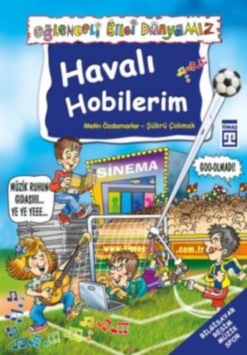 Eğlenceli Bilgi Dünyamız - Havalı Hobilerim Metin Özdamarlar - Şükrü Ç