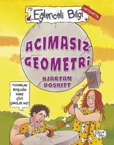 Eğlenceli Bilgi (Matematik) - Acımasız Geometri Kjartan Poskitt