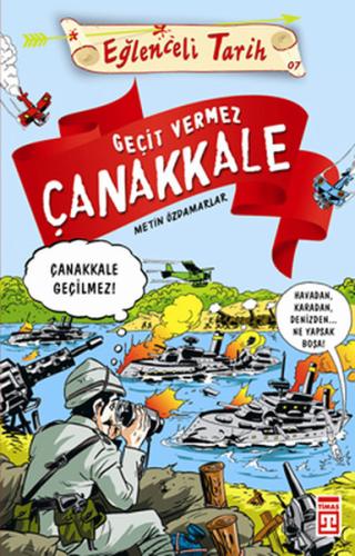 Eğlenceli Tarih - Geçit Vermez Çanakkale Metin Özdamarlar