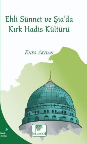 Ehli Sünnet Ve Şiada Kırk Hadis Kültürü %20 indirimli Enes Akhan