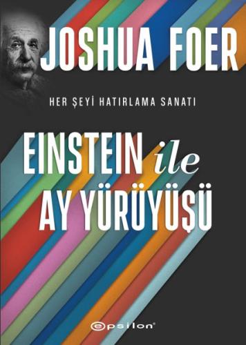 Einstein ile Ay Yürüyüşü - Her Şeyi Hatırlama Sanatı ve Bilimi %10 ind