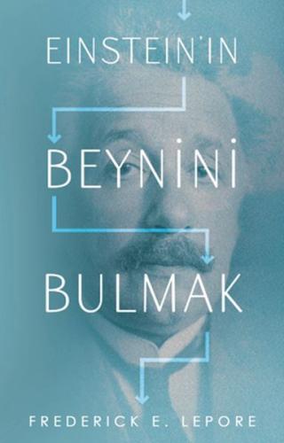 Eınsteın’ın Beynini Bulmak %30 indirimli Frederıck E. Lepore