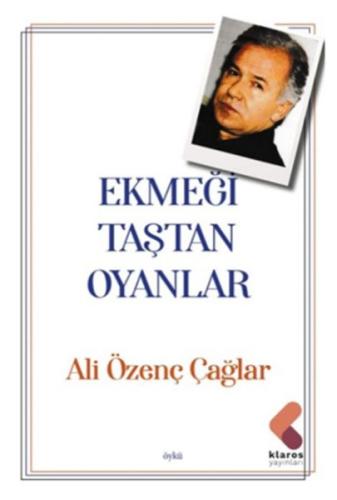 Ekmeği Taştan Oyanlar Ali Özenç Çağlar