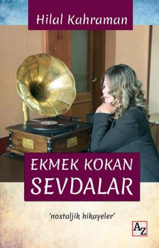 Ekmek Kokan Sevdalar Hilal Kahraman