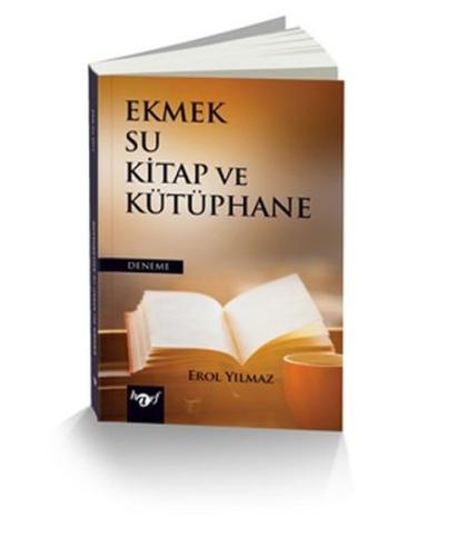 Ekmek Su Kitap Ve Kütüphane Erol Yılmaz