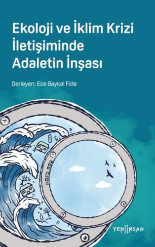 Ekoloji ve İklim Krizi İletişiminde Adaletin İnşası Ece Baykal Fide