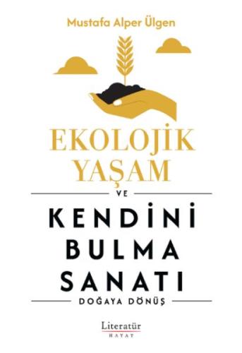 Ekolojik Yaşam ve Kendini Bulma Sanatı Mustafa Alper Ülgen