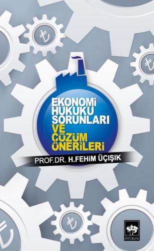 Ekonomi Hukuku Sorunları ve Çözüm Önerileri %19 indirimli H. Fehim Üçı