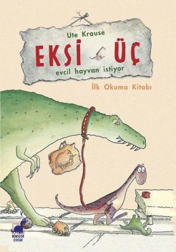 Eksi Üç-Evcil Hayvan İstiyor - İlk Okuma Kitabı %14 indirimli Ute Krau