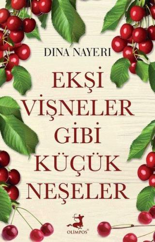 Ekşi Vişneler Gibi Küçük Neşeler %37 indirimli Dina Nayeri