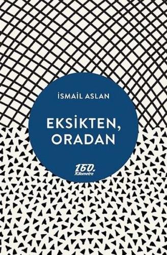 Eksikten, Oradan İsmail Aslan