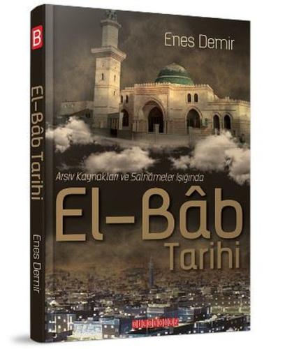 El - Bab Tarihi - Arşiv Kaynakları ve Salnameler Işığında %25 indiriml