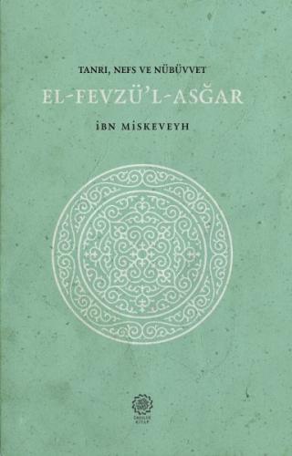 El-Fevzü'l-Asğar - Tanrı, Nefs ve Nübüvvet %20 indirimli İbn Miskeveyh