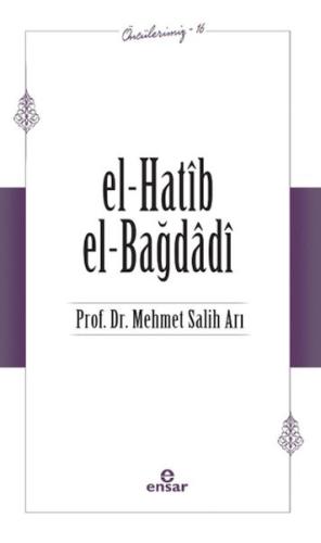 El-Hatib El-Bağdağdi (Öncülerimiz - 16) %18 indirimli Mehmet Salih Arı